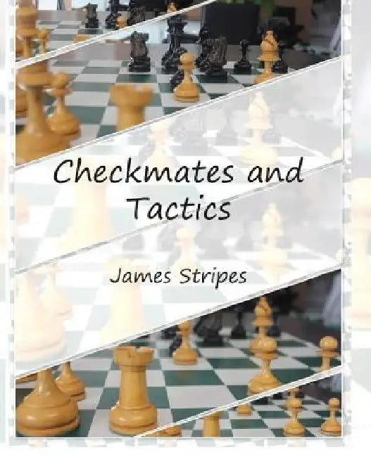 Checkmates and Tactics by James Stripes