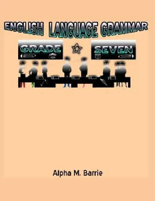 English Language Grammar Grade Seven by Alpha M. Barrie