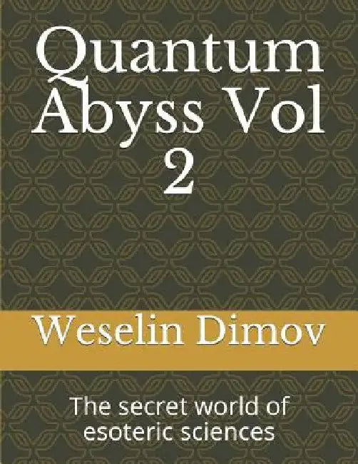 Quantum Abyss Vol 2: The secret world of esoteric sciences by Armen Kankanian