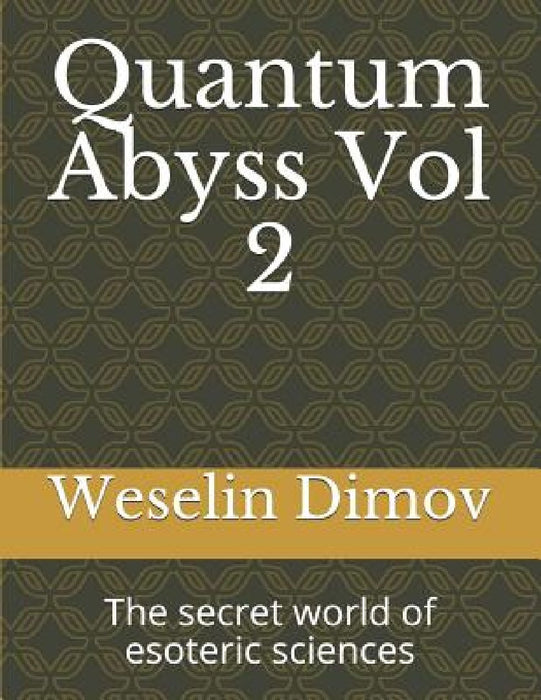 Quantum Abyss Vol 2: The secret world of esoteric sciences by Armen Kankanian
