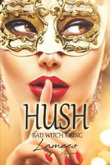 Hush: Bad Witch Rising by Lamees Alhassar