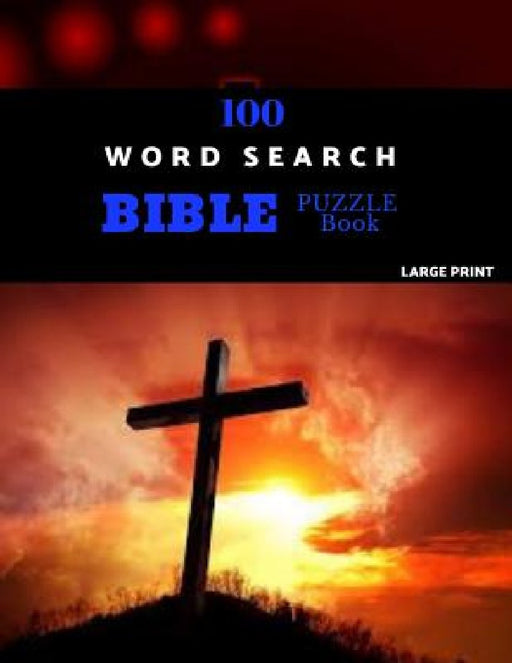 100 Word Search Bible Puzzle Book Large Print: Brain Challenging Bible Puzzles For Hours Of Fun by Ekron Puzzles