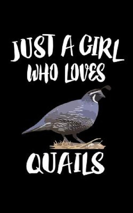 Just A Girl Who Loves Quails: Animal Nature Collection by Marko Marcus