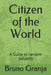 Citizen of the World: A Guide to random subjects by Bruno Granja