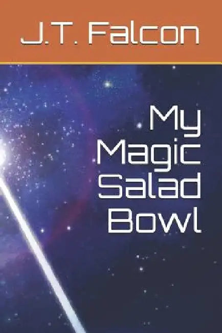My Magic Salad Bowl by J. T. Falcon