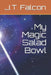 My Magic Salad Bowl by J. T. Falcon