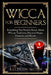 Wicca for Beginners: Everything You Need to Know About Wiccan Traditions, Practical Magic, Elements and Rituals by Allyson Moon
