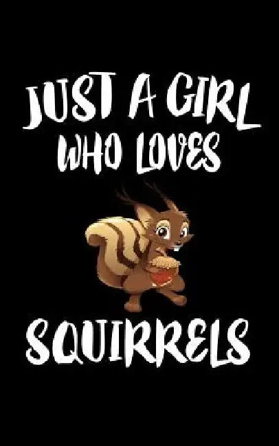 Just A Girl Who Loves Squirrels: Animal Nature Collection by Marko Marcus