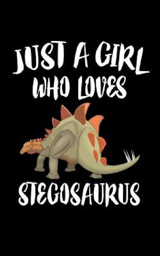 Just A Girl Who Loves Stegosaurus: Animal Nature Collection by Marko Marcus