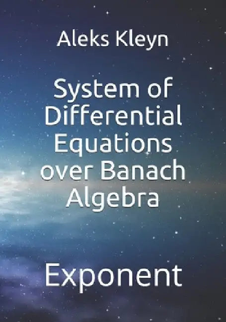 System of Differential Equations over Banach Algebra by Aleks Kleyn