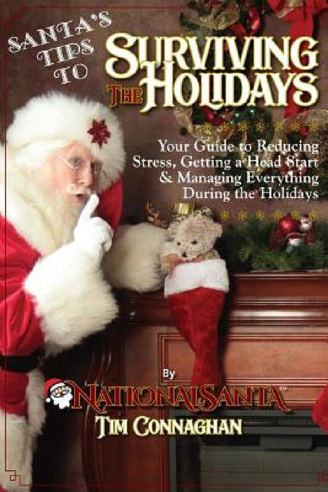 Santa's Tips to Surviving the Holidays: Your Guide to Reducing Stress, Getting a Head Start & Managing Everything During the Holidays by Timothy Connaghan