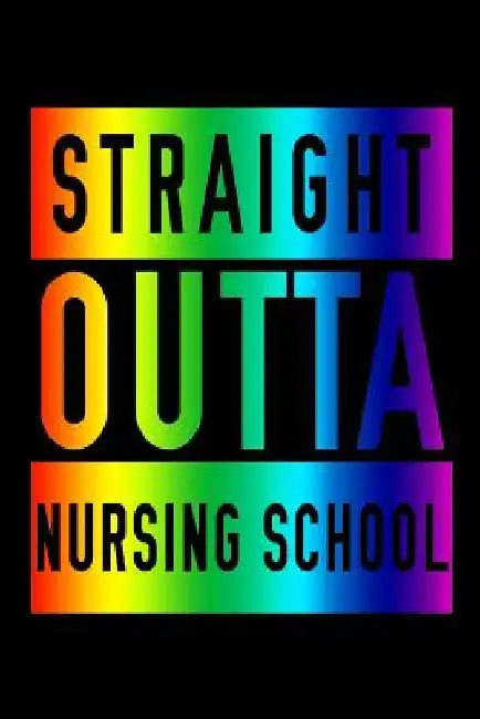 Straight Outta Nursing School by Sjg Publishing