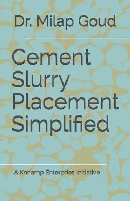 Cement slurry placement simplified by Milap Goud