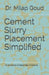 Cement slurry placement simplified by Milap Goud