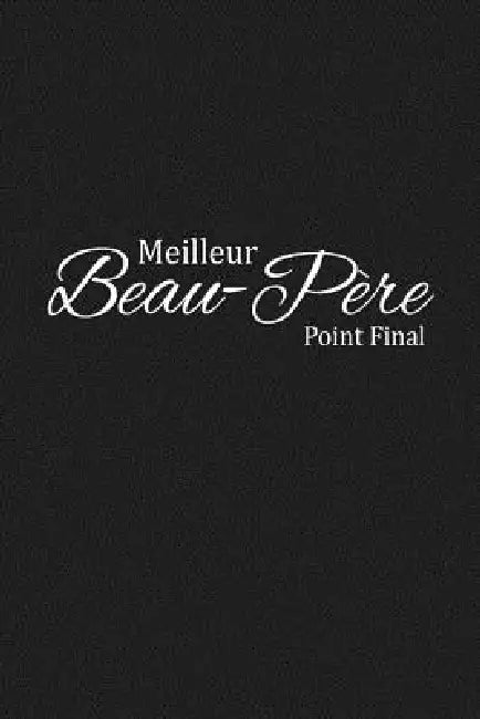 Meilleur. Beau-Père. Point Final: Cadeau Beau-Père Original by Coccinelle Publication