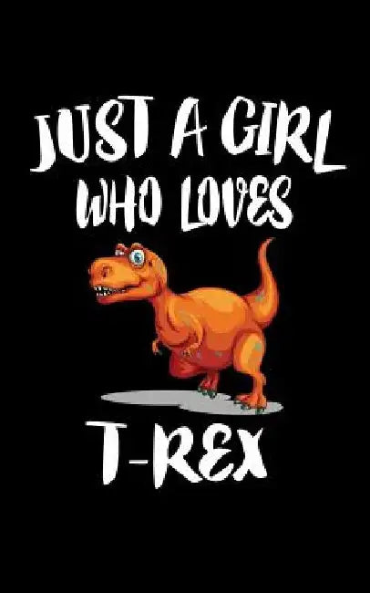Just A Girl Who Loves T-Rex: Animal Nature Collection by Marko Marcus