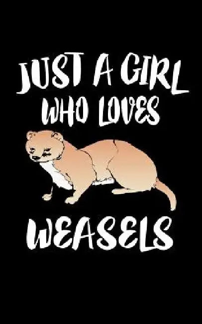Just A Girl Who Loves Weasels: Animal Nature Collection by Marko Marcus