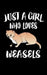 Just A Girl Who Loves Weasels: Animal Nature Collection by Marko Marcus