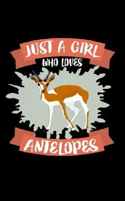 Just A Girl Who Loves Antelopes: Animal Nature Collection by Marko Marcus