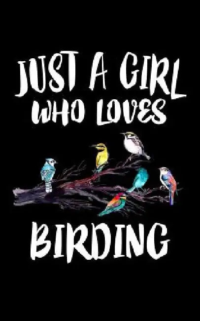 Just A Girl Who Loves Birding: Animal Nature Collection by Marko Marcus