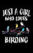 Just A Girl Who Loves Birding: Animal Nature Collection by Marko Marcus