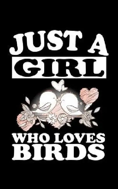Just A Girl Who Loves Birds: Animal Nature Collection by Marko Marcus
