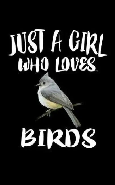 Just A Girl Who Loves Birds: Animal Nature Collection by Marko Marcus