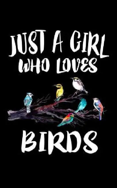 Just A Girl Who Loves Birds: Animal Nature Collection by Marko Marcus