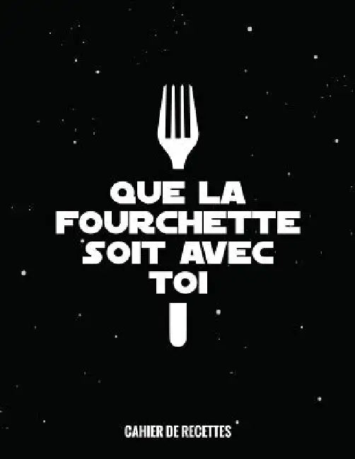 Que La Fourchette Soit Avec Toi: Cahier de recettes à remplir, 22x28cm A4, 109 Recettes by Kitchen Essentials