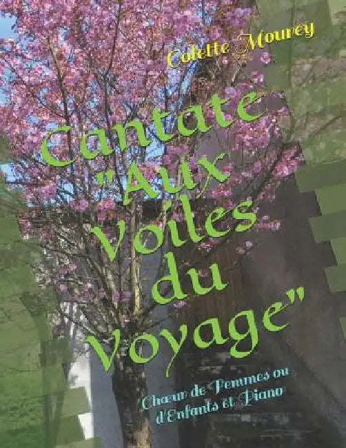 Cantate "Aux Voiles du Voyage": Choeur de Femmes ou d'Enfants et Piano by Mourey, Colette