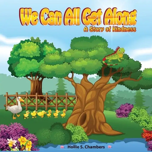 We Can All Get Along: A Story of Kindness by Hollie S. Chambers