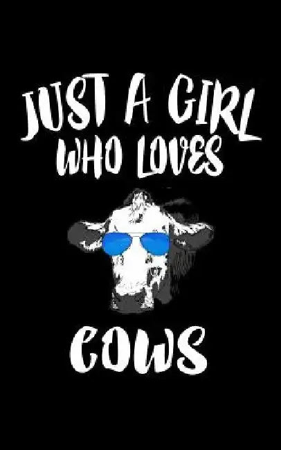 Just A Girl Who Loves Cows: Animal Nature Collection by Marko Marcus