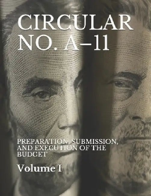 Circular No. A-11: Preparation, Submission, and Execution of the Budget by Omb