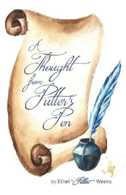 A Thought from Putter's Pen by Ethel Putter Weeks