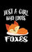 Just A Girl Who Loves Foxes: Animal Nature Collection by Marko Marcus