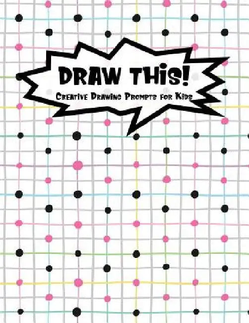Draw This!: 100 Drawing Prompts for Kids - Black and Pink Chess - Version 1 by Proppy Prompts