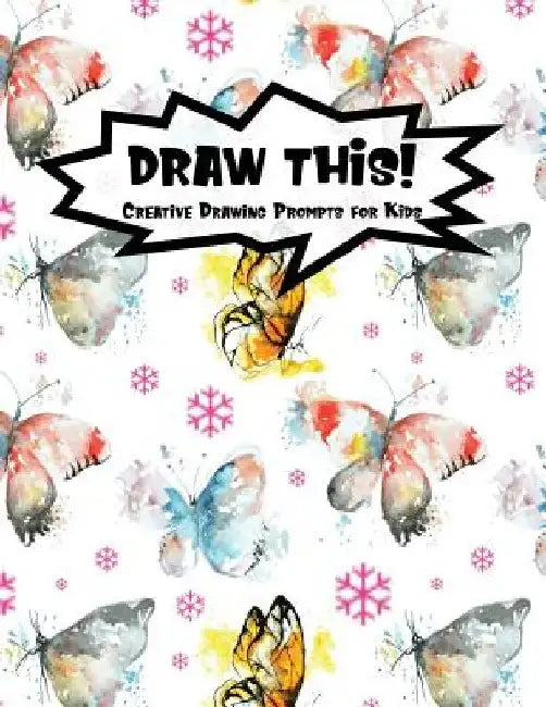 Draw This!: 100 Drawing Prompts for Kids - Watercolor Butterfly - Version 1 by Proppy Prompts