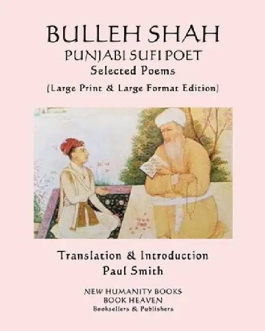 BULLEH SHAH PUNJABI SUFI POET Selected Poems: (Large Print & Large Format Edition) by Paul Smith