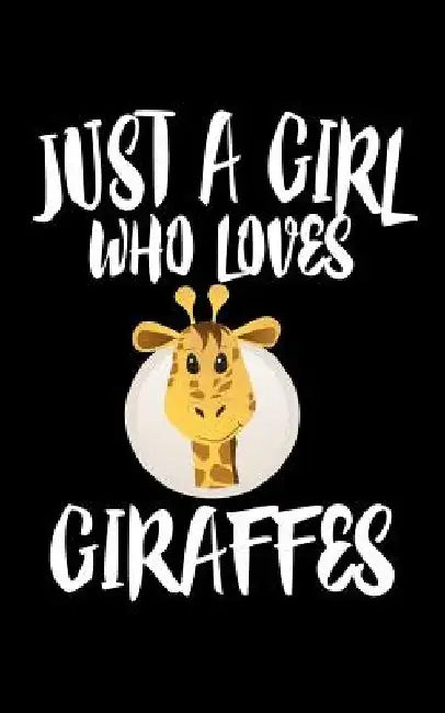 Just A Girl Who Loves Giraffes: Animal Nature Collection by Marko Marcus