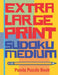 Extra Large Print Sudoku Medium: Large Print Sudoku Books For Adults - Sudoku In Very Large Print - Brain Games For Seniors by Panda Puzzle Book