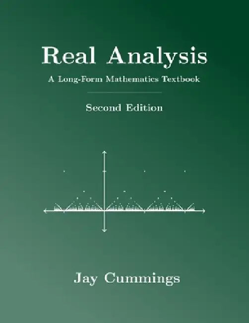 Real Analysis: A Long-Form Mathematics Textbook by Jay Cummings
