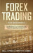 Forex Trading for Beginners: What Everybody Ought to Know About the Day Trading Business, How to Understand the Forex Market, Scalping Strategies, by Timothy Gibbs