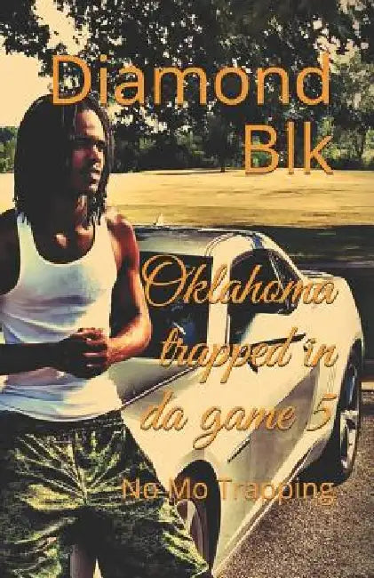 Oklahoma trapped in da game 5: No Mo Trapping by Diamond Blk