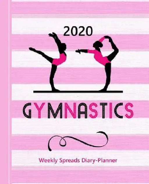 Gymnastics: Gymnasts Balance Bar Theme Diary Weekly Spreads January to December by Shayley Stationery Books