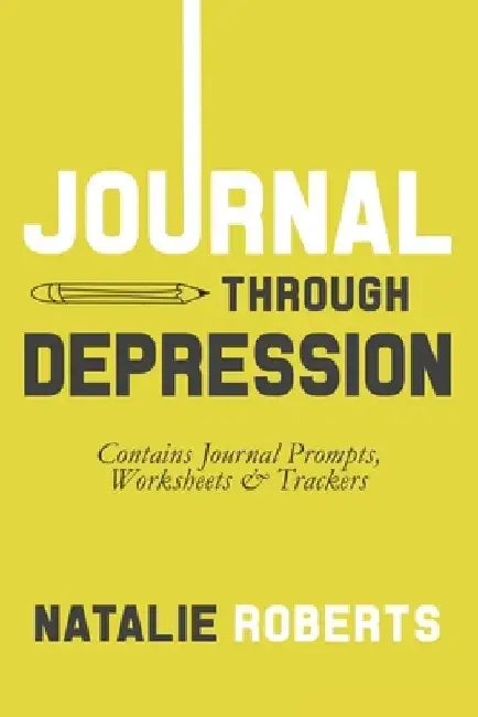 Journal Through Depression by Natalie Roberts