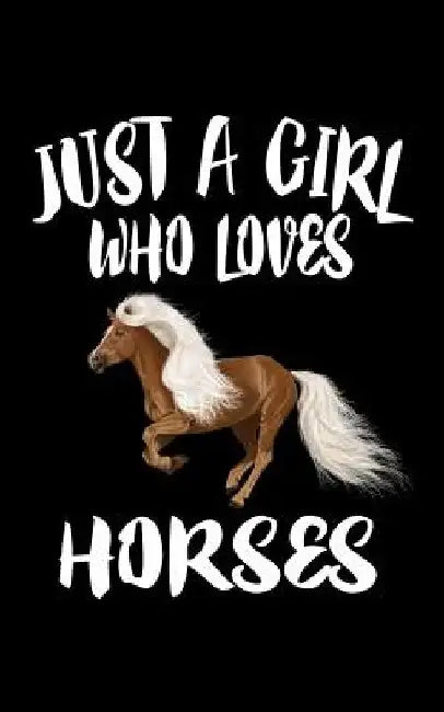 Just A Girl Who Loves Horses: Animal Nature Collection by Marko Marcus