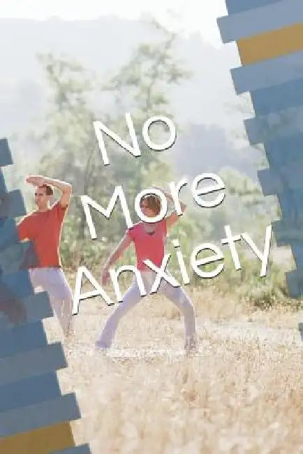 No More Anxiety by Rick Grubb