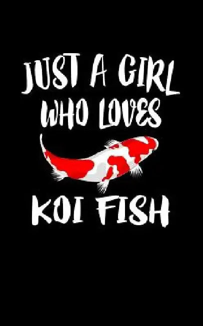 Just A Girl Who Loves Koi Fish: Animal Nature Collection by Marko Marcus