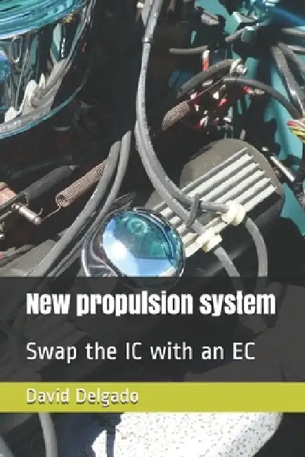 New Propulsion System: Swap the IC with an EC by David Delgado
