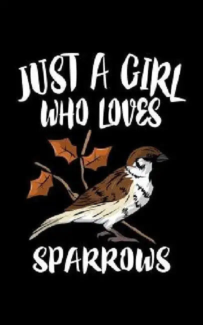 Just A Girl Who Loves Sparrows: Animal Nature Collection by Marko Marcus